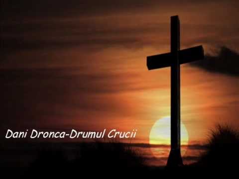 Dani Dronca-Drumul Crucii
