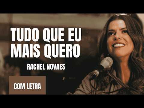 Rachel Novaes - Tudo Que Eu Mais Quero - Letra