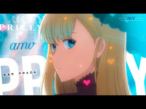 Pricey -「AMV」- Anime MV