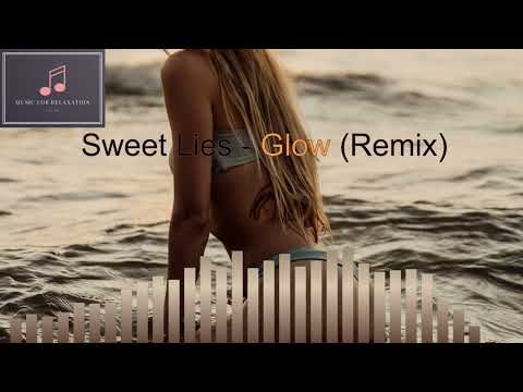 Sweet Lies - Glow (Remix)