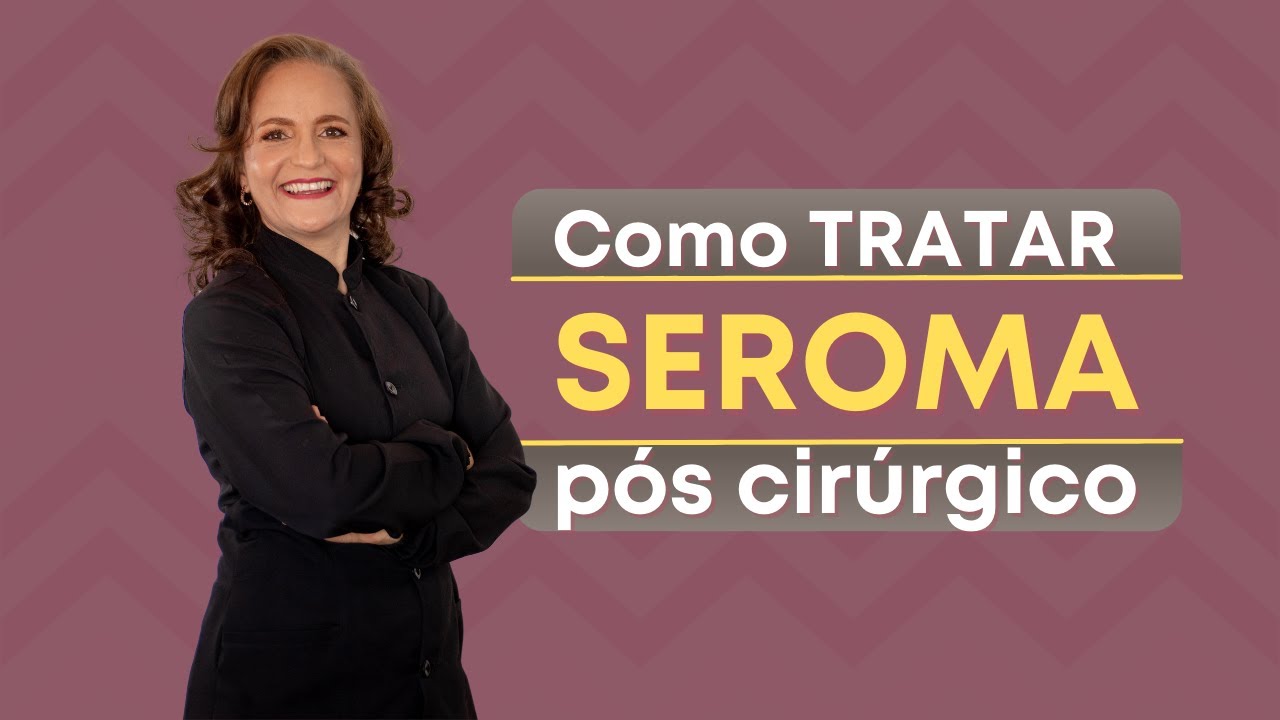Como tratar seroma pós cirurgico