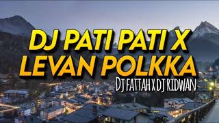Download lagu Dj Pati Pati X Levan Polkka (Dj Fattah X Dj Ridwan) mp3