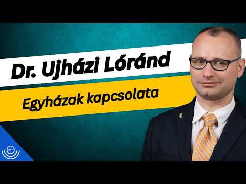 Pirkadat: Dr. Ujházi Lóránd – Egyházak kapcsolata