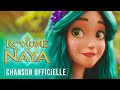 LE ROYAUME DE NAYA | CHANSON OFFICIELLE DU FILM