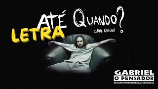 Até quando? - Gabriel O Pensador | Lyrics
