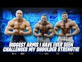 BIGGEST ARMS I HAVE EVER SEEN CHALLENGES MY SHOULDER STRENGTH!
