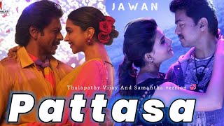 Pattasa Song Thalapathy Vijay And Samantha version 💞 | Jawan | Anirudh | SRK | Atlee | Shaju Edits