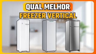 ✅ QUAL MELHOR FREEZER VERTICAL | MELHORES FREEZERS VERTICAIS | TOP 3 MELHORES FREEZERS VERTICAIS