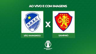 JOGO COMPLETO - SÃO RAIMUNDO x SAMPAIO | BRASILEIRÃO SÉRIE D
