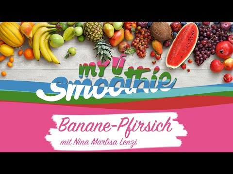 mysmoothie – Banane-Pfirsich-Smoothie mit Nina-Marlisa Lenzi
