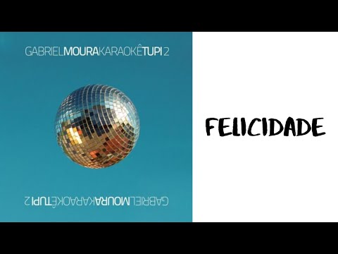 Gabriel Moura - Felicidade