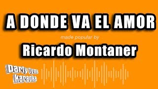Ricardo Montaner - A Donde Va El Amor (Versión Karaoke)