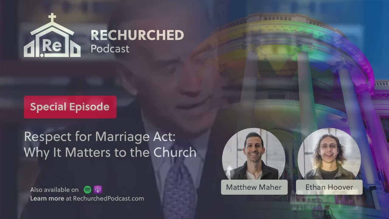 Special Episode: Respect for Marriage Act - Why It Matters to the Church (Special Episode)