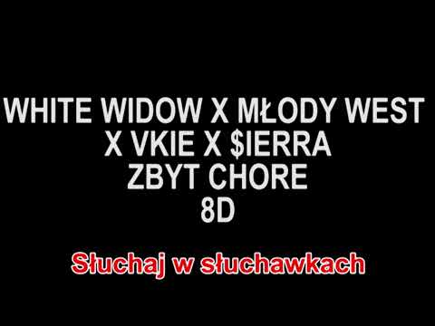 WHITE WIDOW X MŁODY WEST X VKIE X $IERRA - ZBYT CHORE 8D