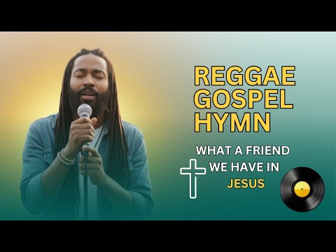 What a Friend We Have in Jesus – Reggae Gospel Hymn for Worship & Comfort (2025)