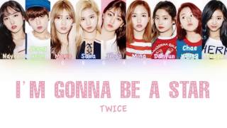 TWICE (트와이스) - I&#39;m Gonna Be A Star | Color Coded HAN/ROM/ENG Lyrics