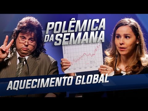 AQUECIMENTO GLOBAL - POLÊMICA DA SEMANA