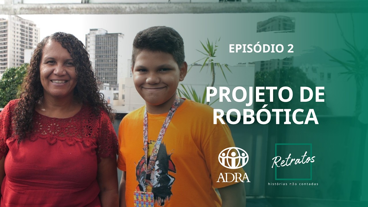 RETRATOS 9 - EP 02 - PROJETO ROBÓTICA - ADRA RJ