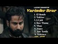 Varinder Brar New All Songs 2024 Latest Panjabi Songs 2024 Varinder Brar Audio Jukebox 2024