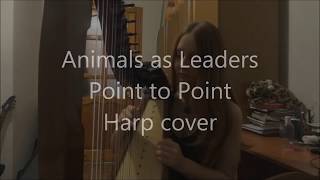 Animals as Leaders – Point to Point (harp cover)