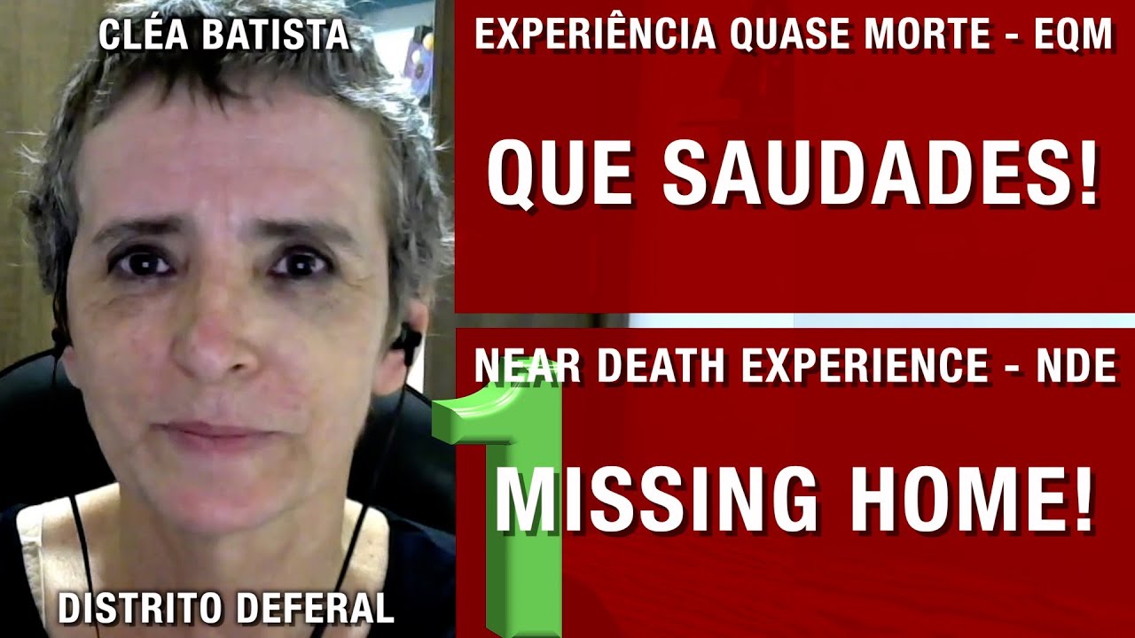 EQM – Que saudades | NDE – Missing home