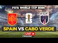 FIFA World Cup 2026 LIVE Spain Vs Cabo Verde Match Live From Sarajevo Watch FIFA World Cup LIVE
