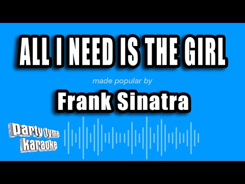 All I need is the girl - Frank Sinatra