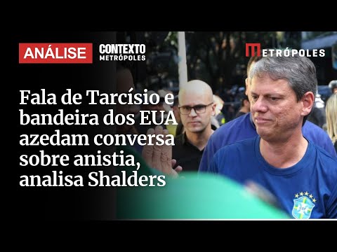 Fala de Tarcísio e manifestação com bandeira dos EUA azedam conversa sobre anistia, analisa Shalders