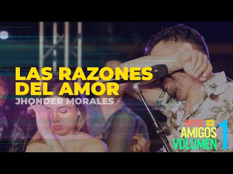 Jhonder Morales -  Las Razones del Amor (Vivo)