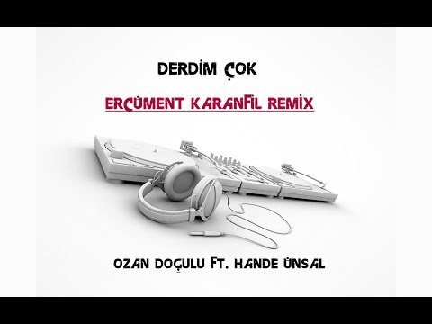Ozan Doğulu ft. Hande Ünsal - Derdim Çok (Ercüment Karanfil Remix)
