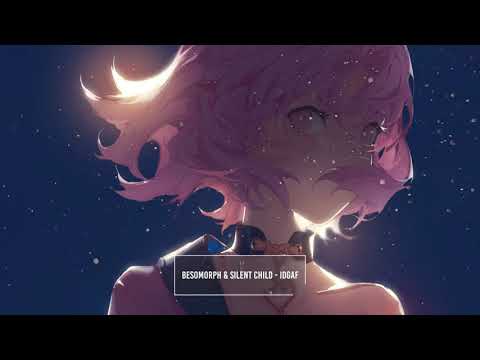Besomorph & Silent Child - IDGAF