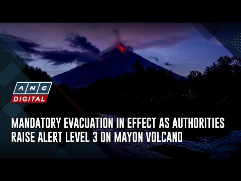 Mandatory evacuation in effect as authorities raise alert level 3 on Mayon volcano