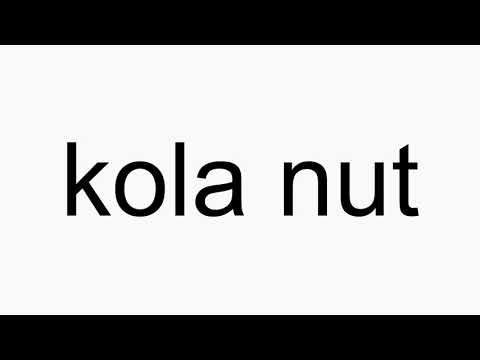 How to pronounce kola nut