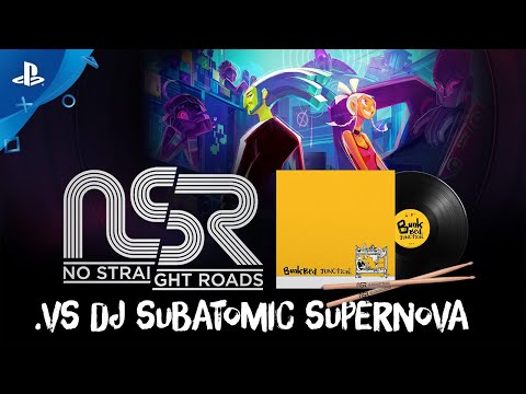 No Straight Roads - .vs DJ Subatomic Supernova | PS4