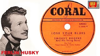 FERLIN HUSKY with Smokey Rogers & His String Band - Lose Your Blues (1950)