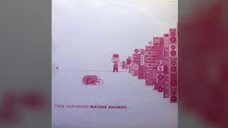 Thee Vaporizer - Matkoe Shamou (2004)