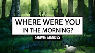Shawn Mendes ‒ Where Were You In The Morning? [Lyrics] 🎤