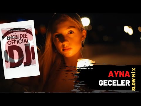 Ayna - Geceler ( Slow Mix : Dj Engin Dee )