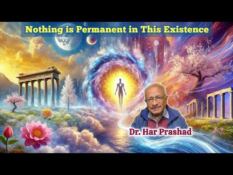 Nothing is Permanent in This Existence #spiritualawakening