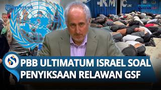 PBB Ultimatum Israel soal Video Relawan GFS Disiksa Zionis: Kembalikan Mereka ke Rumah!
