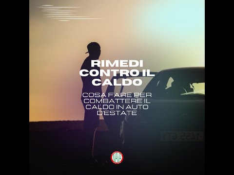 Rimedi contro il caldo: cosa fare per combattere il caldo in auto d'estate