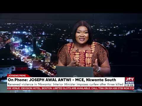 Violence in Nkwanta South: Int. Min. imposes curfew on some communities after 3 people were killed.