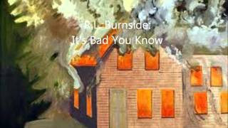 It's Bad You Know  R.L. Burnside