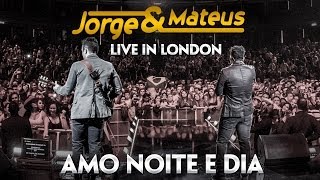 Jorge &amp; Mateus - Amo Noite e Dia - [Novo DVD Live in London] - (Clipe Oficial)