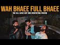 WAH BHAEE FULL BHAEE | Karachi Vynz Official