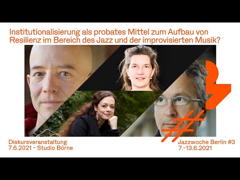 Jazzwoche Berlin #3 - DISKURS: "Institutionalisierung zum Aufbau von Resilienz im Bereich des Jazz"
