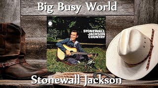 Stonewall Jackson - Big Busy World