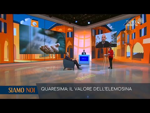 Siamo Noi, 9 marzo 2021 -  Vivere la Quaresima: il valore dell’elemosina
