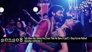 Tujh Mein Rab Dikhta Hai (From “Rab Ne Bana Di Jodi”) por Roop Kumar Rathod - Sense8 - 1x2