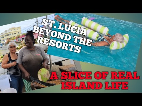 St. Lucia, Beyond the Resorts!